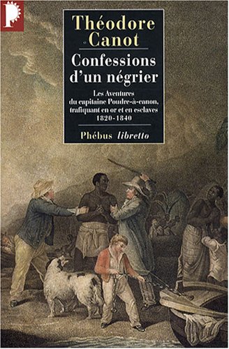 City Travel Guides Discounted  Livres : Confessions d'un négrier : Les aventures du capitaine Poudre-à-canon, trafiquant en or et en esclaves, 1820-1840