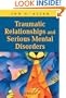 Traumatic Relationships and Serious Mental Disorders
