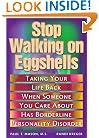 Stop Walking on Eggshells: Taking Your Life Back When Someone You Care About Has Borderline Personality Disorder