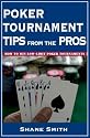 Poker Tournament tips form the Pros: How to Win Low-limit Poker Tournaments