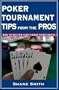 Poker Tournament Tips from the Pros: How to Win Low-Limit Poker Tournaments
