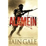 Alamein: The turning point of World War Two. Blood, guts and glory, a novel of men at warby Iain Gale