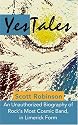 YesTales: An Unauthorized Biography of Rock's Most Cosmic Band, in Limerick Form