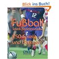Fussball - Taktik perfektionieren: 250 Spiele und �bungen