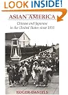 Asian America: Chinese and Japanese in the United States Since 1850