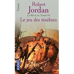 La Roue du Temps, Tome 6 : Le Jeu des T�n�bres
