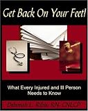 Books : Get Back on Your Feet! What Every Injured and Ill Person Needs to Know