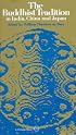 The Buddhist Tradition: In India, China and Japan