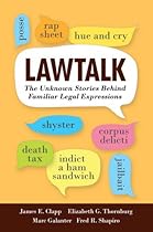 Lawtalk: The Unknown Stories Behind Familiar Legal Expressions Lawtalk: The Unknown Stories Behind Familiar Legal Expressions