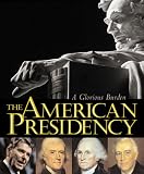 The American Presidency: A Glorious Burden