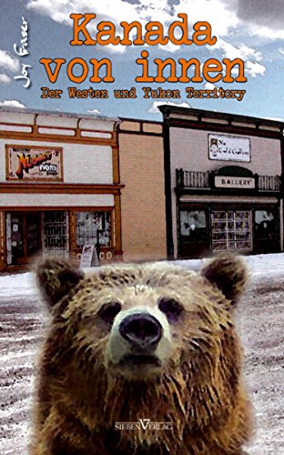 Kanada von innen: Der Westen und Yukon Territory (German Edition)