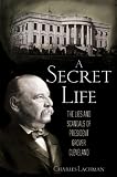 A Secret Life: The Lies and Scandals of President Grover Cleveland