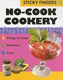No-Cook Cookery (Sticky Fingers)