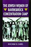 The Jewish Women of Ravensbruck Concentration Camp