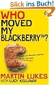 Who Moved My Blackberry? (Martin Lukes)