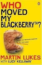 Who Moved My Blackberry? (Martin Lukes)