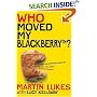 Who Moved My Blackberry? (Martin Lukes)