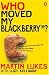 Who Moved My Blackberry? (Martin Lukes)