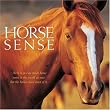 Horse Sense: There is Just as Much Horse Sense in the World as Ever, But the Horses Have Most of It.