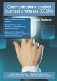 Communications-enabled business processes (Cebps): High-impact Technology - What You Need to Know: Definitions, Adoptions, Impact, Benefits, Maturity, Vendors