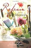 Refrain from the Identical: Insight and Inspiration for Creative Eclectics