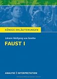 K�nigs Erl�uterungen: Textanalyse und Interpretation zu Goethe. Faust I. Alle erforderlichen Infos f�r Abitur, Matura, Klausur und Referat plus Musteraufgaben mit L�sungen - Johann Wolfgang von Goethe