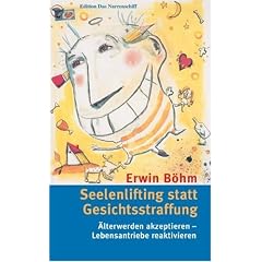 Seelenlifting statt Gesichtsstraffung: �lterwerden akzeptieren - Lebensantriebe reaktivieren