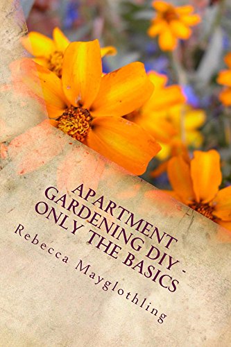 Apartment Gardening DIY - Only the Basics, by Rebecca Mayglothling Apartment Gardening DIY - Only the Basics, by Rebecca Mayglothling