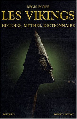 Les vikings : Histoire, mythes, dictionnaire