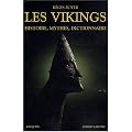 Les Vikings : Histoire, mythes, dictionnaire
