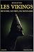 Les Vikings : Histoire, mythes, dictionnaire