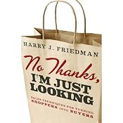 No Thanks, I'm Just Looking: Professional Sales Techniques for Turning Shoppers into Buyers | [Harry J. Friedman]