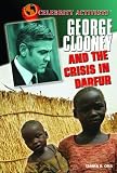 George Clooney and the Crisis in Darfur (Celebrity Activists)