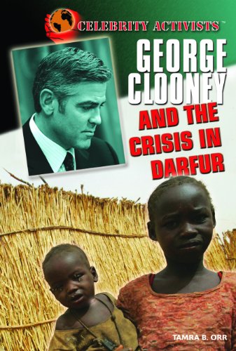 george clooney and the crisis in darfur celebrity activists