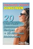Homemade Organic Sunscreen: 20 Non-Toxic Sunscreen Recipes + 10 After-Sun Moisturizers
