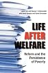 Life After Welfare: Reform and the Persistence of Poverty