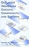 Coplanar Waveguide Circuits, Components, and Systems (Wiley Series in Microwave and Optical Engineering)