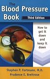 The Blood Pressure Book: How to Get It Down and Keep It Down