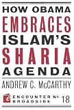 How Obama Embraces Islams Sharia Agenda (Encounter Broadsides) [Paperback] [2010] Bklt Ed. Andrew C McCarthy