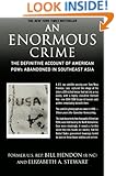 An Enormous Crime: The Definitive Account of American POWs Abandoned in Southeast Asia