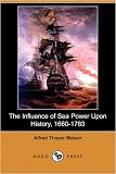 The influence of sea power upon history, 1660-1783 [microform]