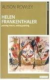 Helen Frankenthaler: Painting History, Writing Painting (New Encounters: Arts, Cultures, Concepts) 画像