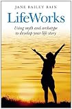 Lifeworks: Using Myth and Archetype to Develop Your Life Story