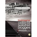 Edublogging: A Qualitative Study of Training and Development Bloggersby Kristina Schneider