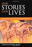 Our stories, our lives : inspiring Muslim women's voices