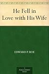 He fell in love with his wife (The Works of E.P. Roe)