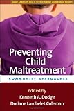 Preventing Child Maltreatment: Community Approaches (The Duke Series in Child Develpment and Public Policy)