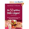 Die 50 gr��ten Di�t-L�gen!: Was Sie �ber Schlankheitskuren und �bergewicht wissen sollten