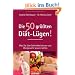 Die 50 gr��ten Di�t-L�gen!: Was Sie �ber Schlankheitskuren und �bergewicht wissen sollten