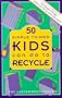50 Simple Things Kids Can Do to Recycle
